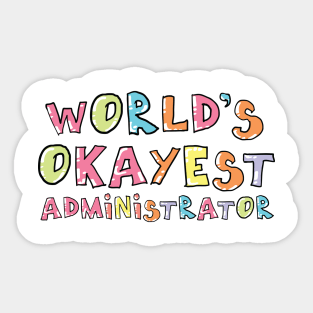 World's Okayest Administrator Gift Idea Sticker